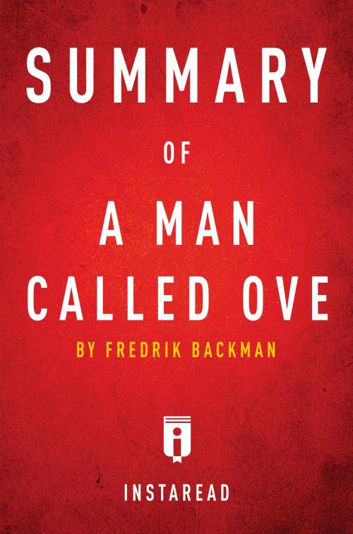 Cover of the book Summary of A Man Called Ove by Instaread Summaries, Instaread, Inc