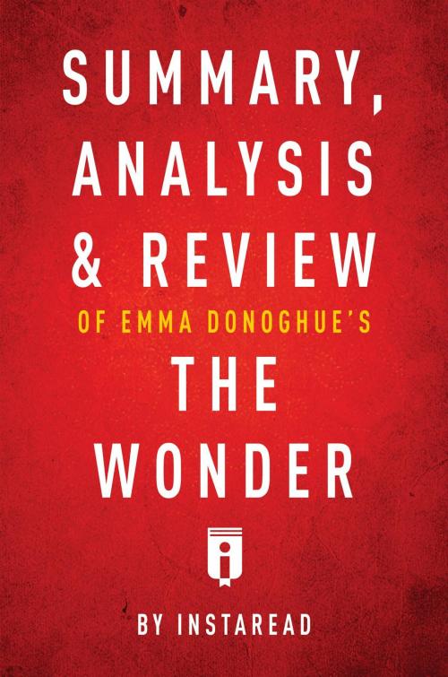 Cover of the book Summary, Analysis & Review of Emma Donoghue's The Wonder by Instaread by Instaread Summaries, Instaread, Inc