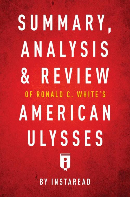 Cover of the book Summary, Analysis & Review of Ronald C. White's American Ulysses by Instaread by Instaread Summaries, Instaread, Inc