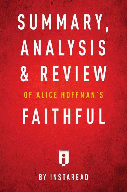 Cover of the book Summary, Analysis & Review of Alice Hoffman's Faithful by Instaread by Instaread Summaries, Instaread, Inc