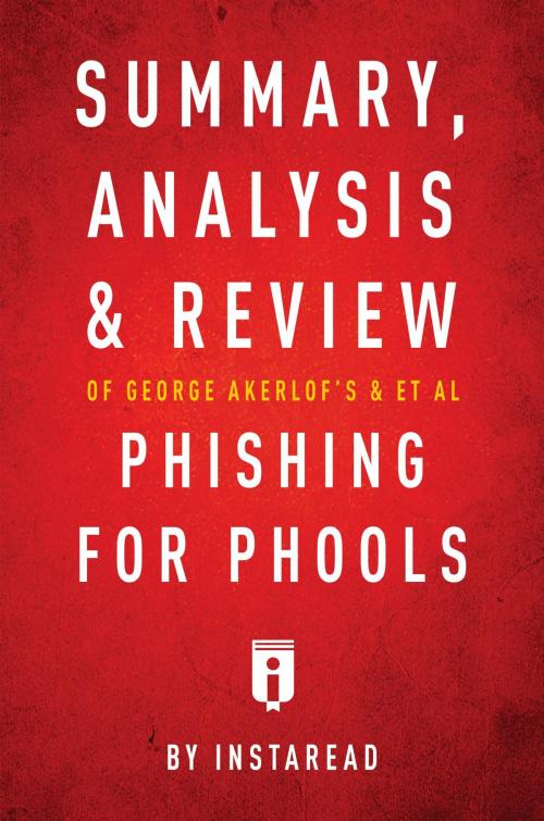 Cover of the book Summary, Analysis and Review of George Akerlof's and et al Phishing for Phools by Instaread by Instaread Summaries, Instaread, Inc