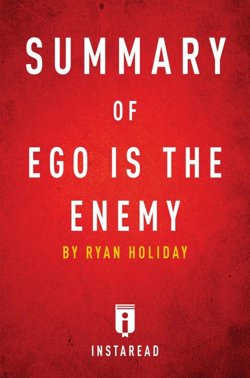 Cover of the book Summary of Ego is the Enemy by Instaread Summaries, Instaread, Inc