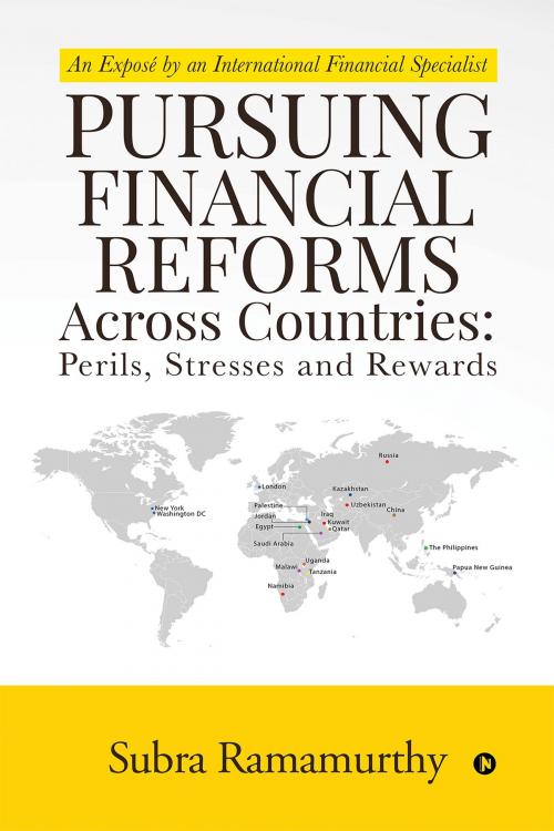 Cover of the book Pursuing Financial Reforms Across Countries: Perils, Stresses and Rewards by Subra Ramamurthy, Notion Press