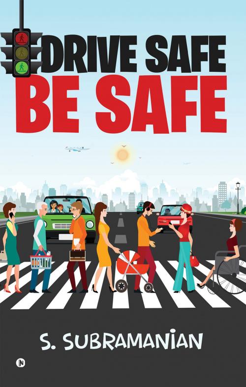 Cover of the book Drive Safe Be Safe by S. Subramanian, Notion Press