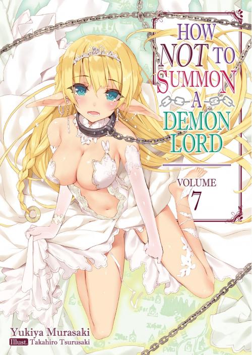 Cover of the book How NOT to Summon a Demon Lord: Volume 7 by Yukiya Murasaki, J-Novel Club