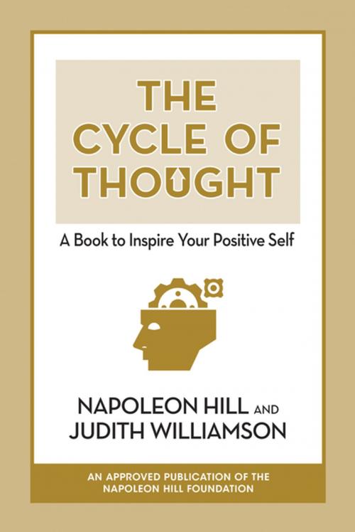 Cover of the book The Cycle of Thought: A Book to Inspire Your Positive Self by Napoleon Hill, Judith Williamson, G&D Media