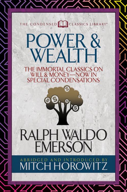 Cover of the book Power & Wealth (Condensed Classics) by Ralph Waldo Emerson, Mitch Horowitz, G&D Media