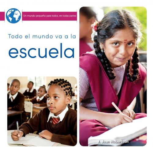 Cover of the book Todo el mundo va a la escuela by J. Jean Robertson, Rourke Educational Media