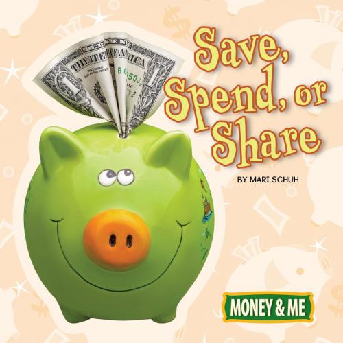 Cover of the book Save, Spend, or Share by Mari Schuh, Rourke Educational Media