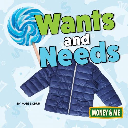Cover of the book Wants and Needs by Mari Schuh, Rourke Educational Media