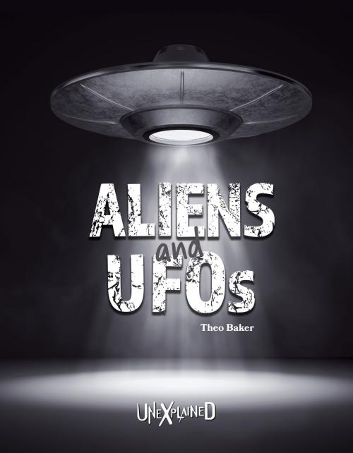 Cover of the book Unexplained Aliens and UFOs by Theo Baker, Rourke Educational Media