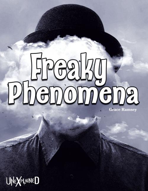 Cover of the book Unexplained Freaky Phenomena by Grace Ramsey, Rourke Educational Media