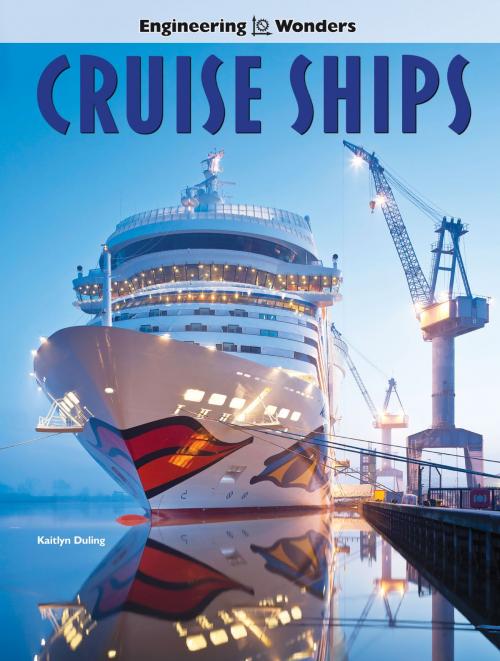 Cover of the book Engineering Wonders Cruise Ships by Kaitlyn Duling, Rourke Educational Media