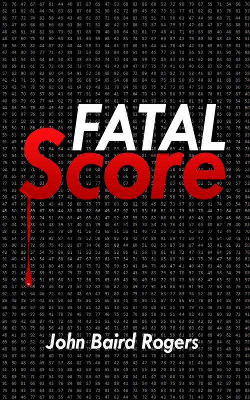 Cover of the book Fatal Score by John Rogers, Gotuit Publishing LLC
