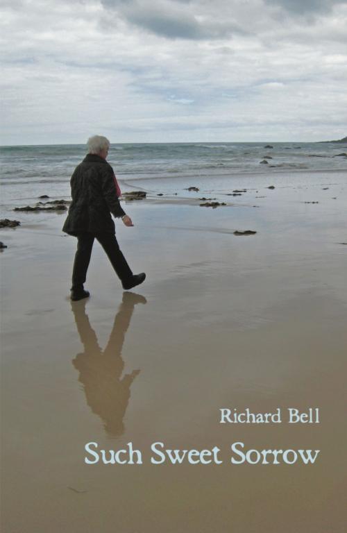 Cover of the book Such Sweet Sorrow by Richard Bell, Ginninderra Press