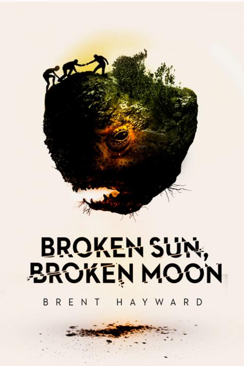 Cover of the book Broken Sun, Broken Moon by Brent Hayward, ChiZine Publications