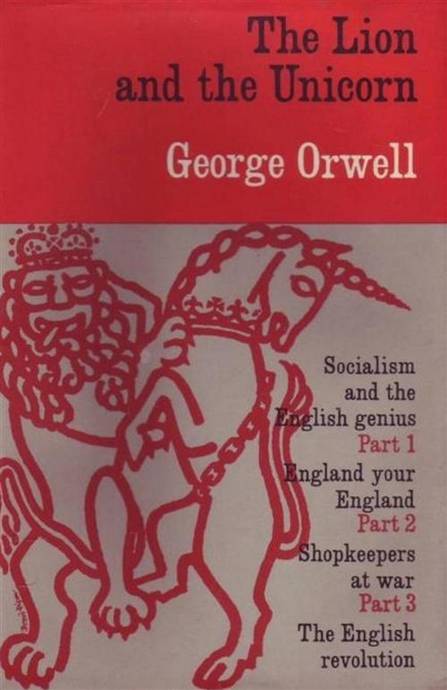 Cover of the book The Lion and the Unicorn: Socialism and the English Genius by George Orwell, Reading Essentials