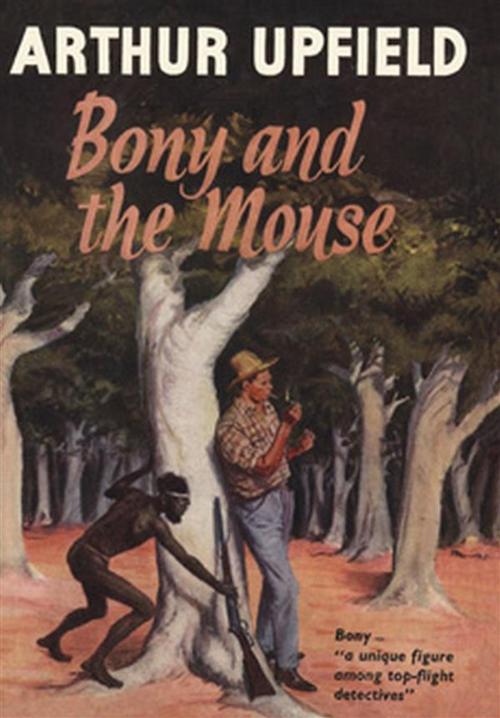 Cover of the book Bony and the Mouse by Arthur W. Upfield, Reading Essentials