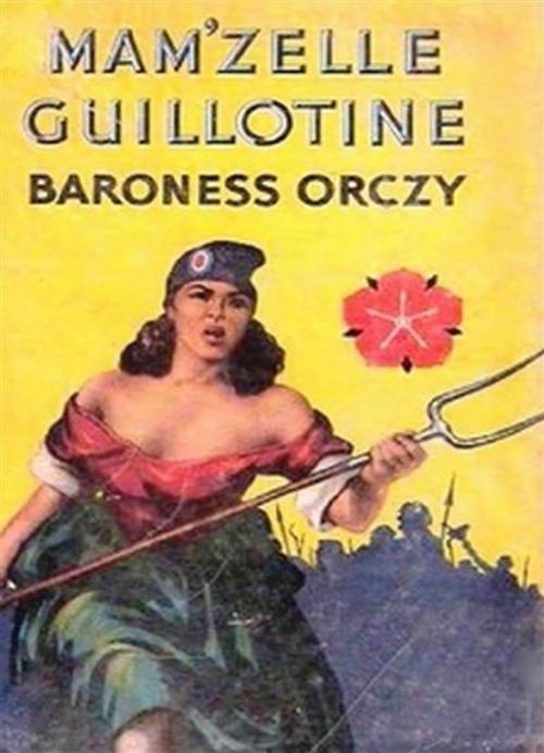 Cover of the book Mam'zelle Guillotine by Baroness Orczy, Reading Essentials