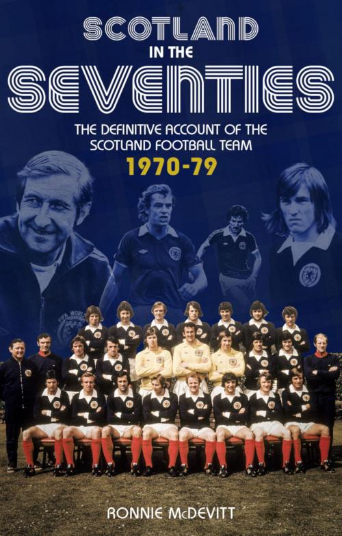 Cover of the book Scotland in the 70s by Ronnie McDevitt, Pitch Publishing