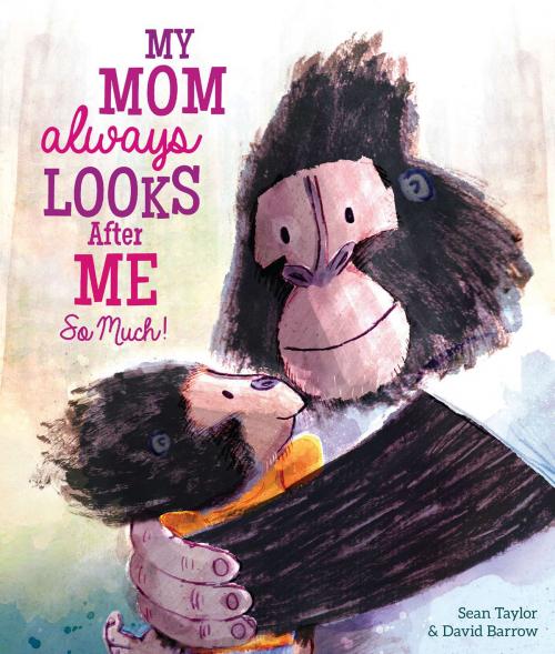 Cover of the book My Mom Always Looks After Me So Much! by Sean Taylor, Frances Lincoln Children's Books