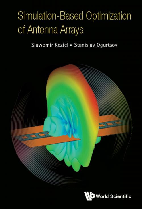 Cover of the book Simulation-Based Optimization of Antenna Arrays by Slawomir Koziel, Stanislav Ogurtsov, World Scientific Publishing Company