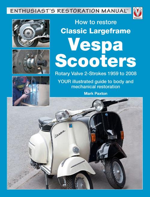 Cover of the book How to Restore Classic Largeframe Vespa Scooters by Mark Paxton, Veloce Publishing Ltd