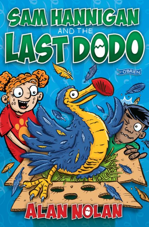 Cover of the book Sam Hannigan and the Last Dodo by Alan Nolan, The O'Brien Press