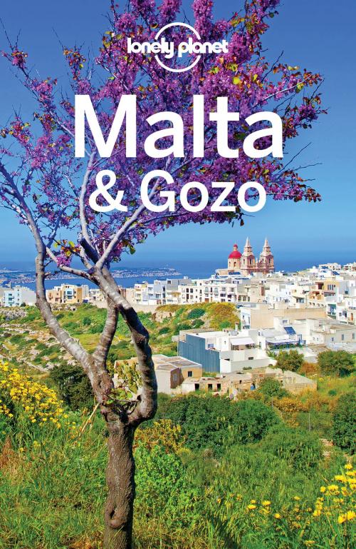 Cover of the book Lonely Planet Malta & Gozo by Lonely Planet, Lonely Planet Global Limited