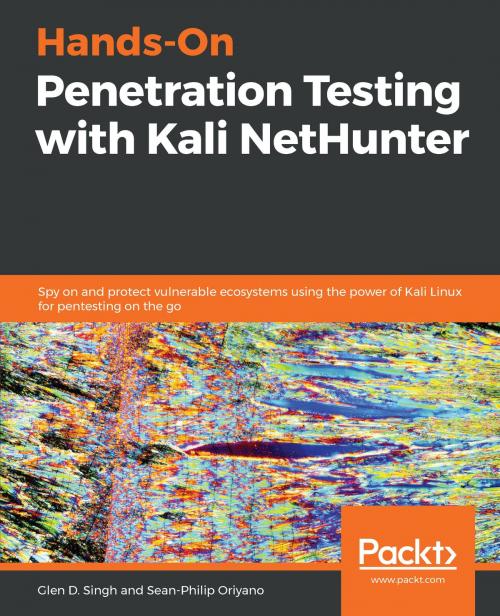 Cover of the book Hands-On Penetration Testing with Kali NetHunter by Glen D. Singh, Sean-Philip Oriyano, Packt Publishing