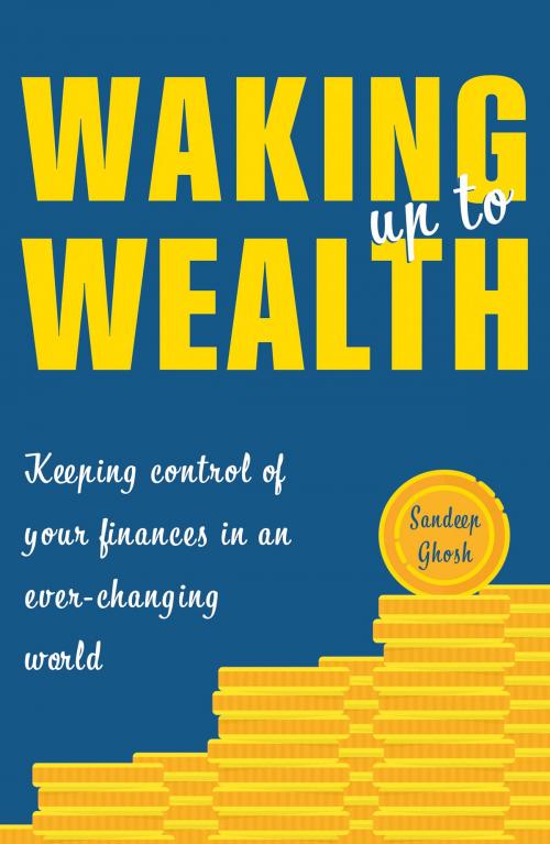 Cover of the book Waking Up to Wealth by Sandeep Ghosh, Troubador Publishing Ltd