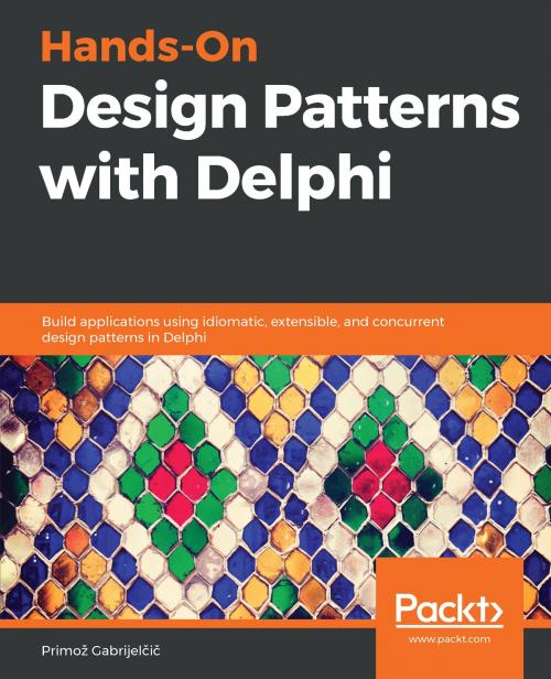 Cover of the book Hands-On Design Patterns with Delphi by Primož Gabrijelčič, Packt Publishing