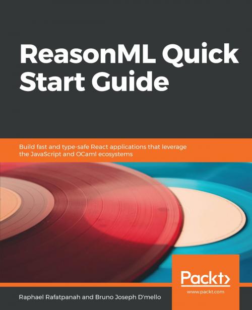 Cover of the book ReasonML Quick Start Guide by Raphael Rafatpanah, Bruno Joseph D'mello, Packt Publishing