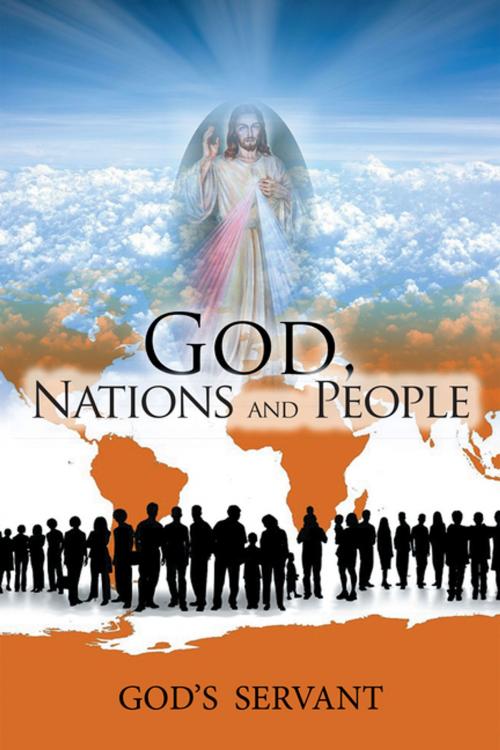 Cover of the book God, Nations and People by God’s Servant, Xlibris US