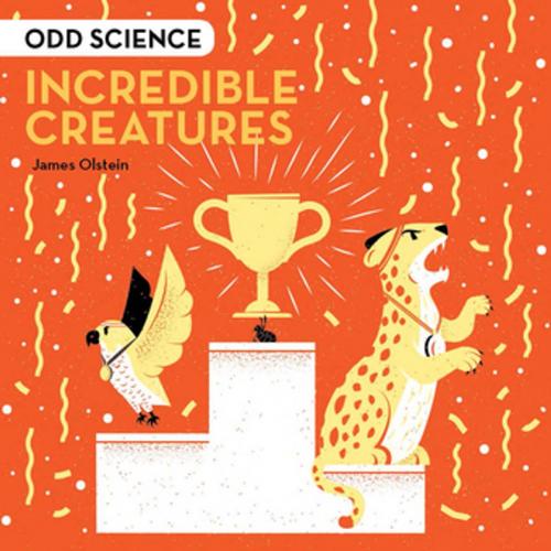 Cover of the book Odd Science – Incredible Creatures by James Olstein, Pavilion Books