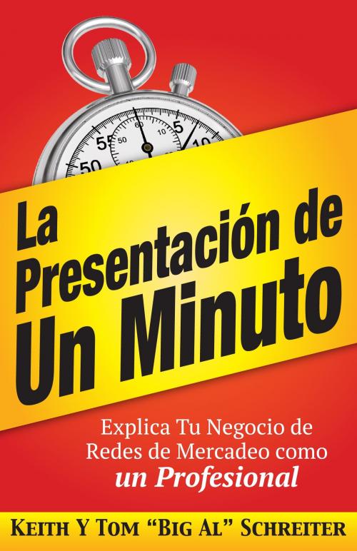 Cover of the book La Presentación de Un Minuto by Keith Schreiter, Tom "Big Al" Schreiter, Fortune Network Publishing, Inc.