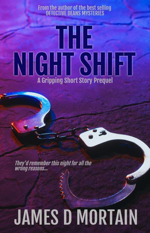 Cover of the book The Night Shift by James D Mortain, James D Mortain