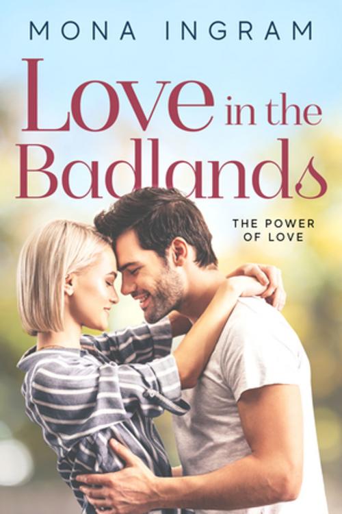 Cover of the book Love In The Badlands by Mona Ingram, Mona Ingram