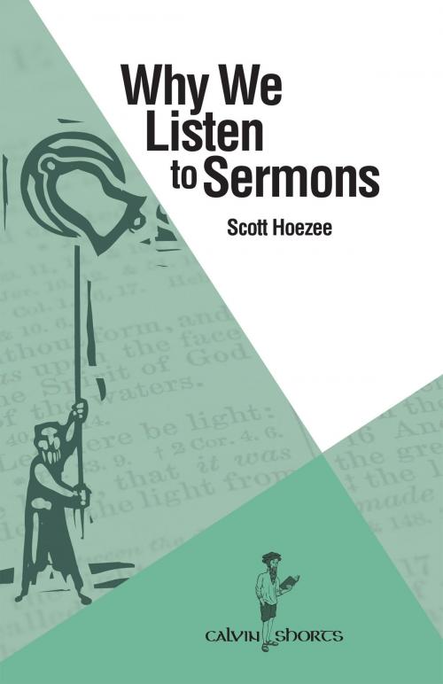 Cover of the book Why We Listen to Sermons by Scott Hoezee, Calvin College Press