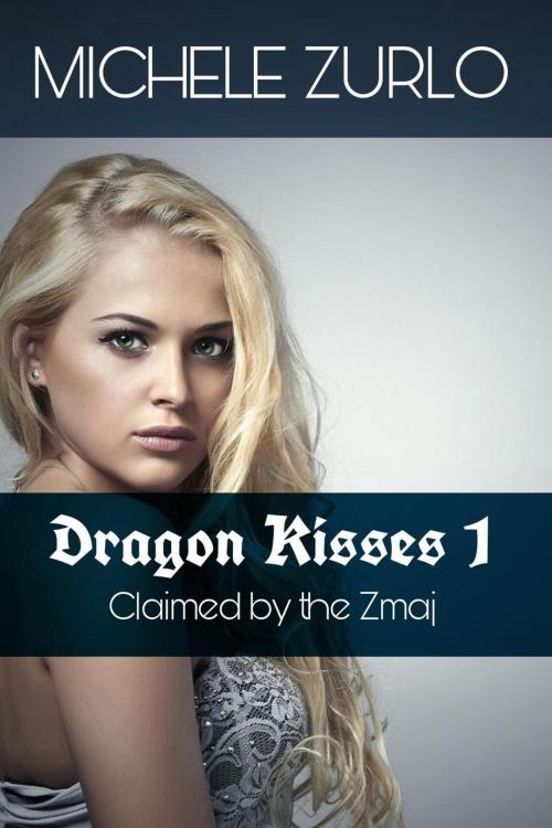 Cover of the book Dragon Kisses #1 by Michele Zurlo, Lost Goddess Publishing