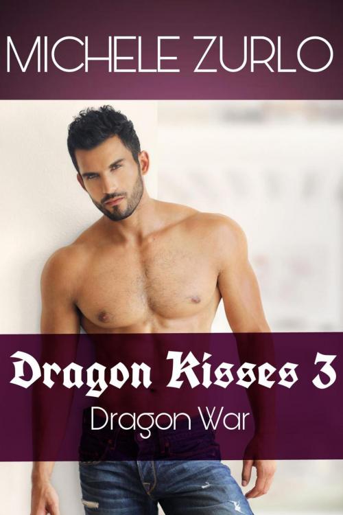 Cover of the book Dragon Kisses #3 by Michele Zurlo, Michele Zurlo