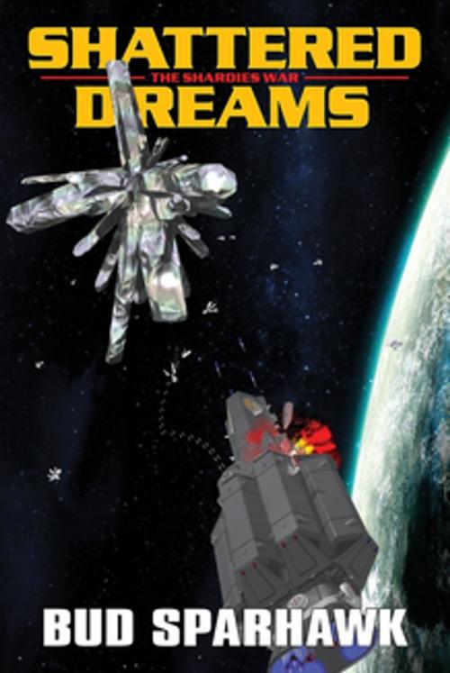 Cover of the book Shattered Dreams by Bud Sparhawk, eSpec Books