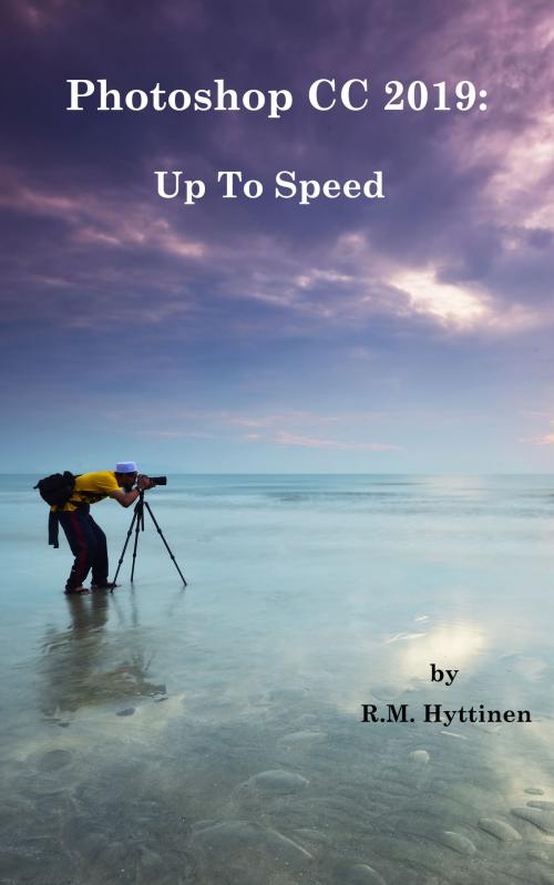 Cover of the book Photoshop CC 2019 - Up To Speed by R.M. Hyttinen, PCM Courseware