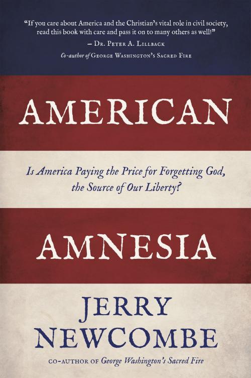 Cover of the book American Amnesia: Is America Paying the Price for Forgetting God, the Source of Our Liberty? by Dr. Jerry Newcombe, Nordskog Publishing Inc.