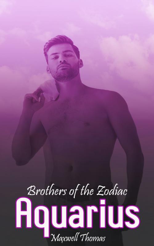 Cover of the book Brothers of the Zodiac: Aquarius by Maxwell Thomas, Zarra Knightley Publishing
