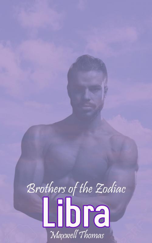 Cover of the book Brothers of the Zodiac: Libra by Maxwell Thomas, Zarra Knightley Publishing