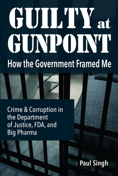 Cover of the book Guilty at Gunpoint by Paul Singh, Singh Global Initiatives