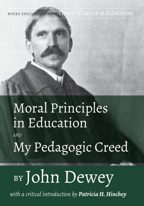 Cover of the book Moral Principles in Education and My Pedagogic Creed by John Dewey by John Dewey, Myers Education Press