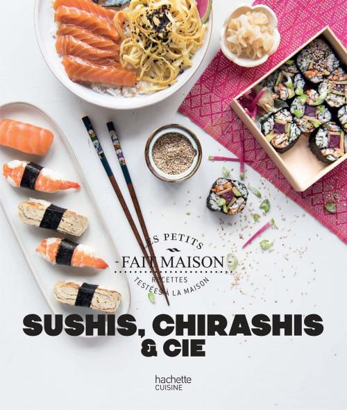 Cover of the book Sushis, chirashis et cie by Mathilda Motte, Hachette Pratique