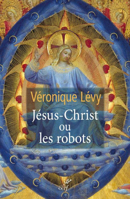 Cover of the book Jésus-Christ ou les robots by Veronique Levy, Editions du Cerf